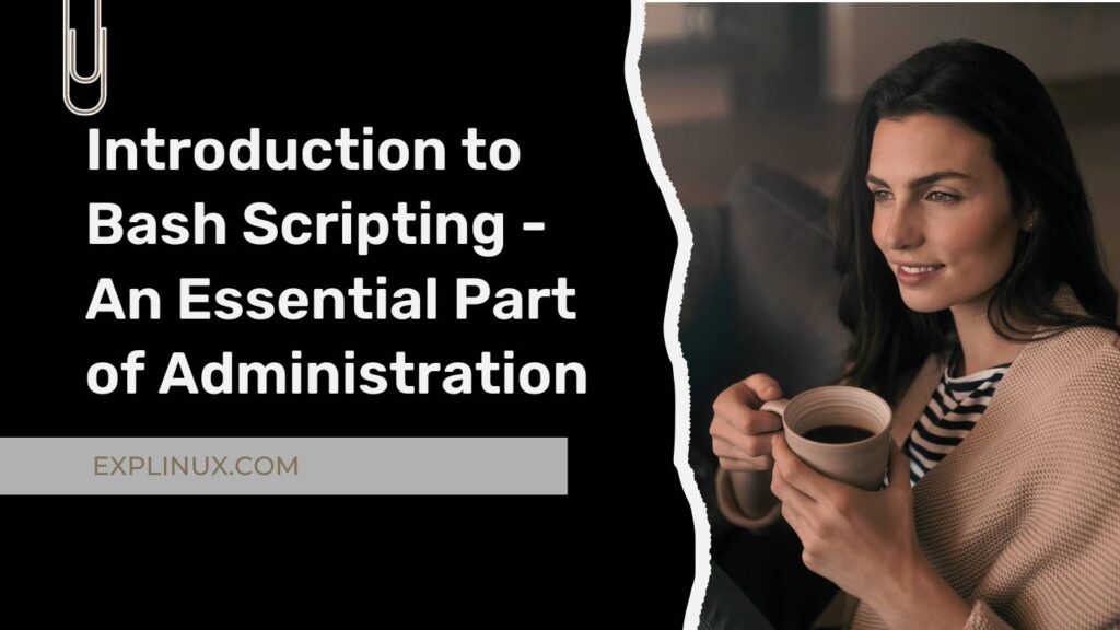 Introduction to Bash Scripting Introduction to Bash Scripting